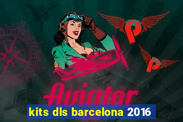 kits dls barcelona 2016